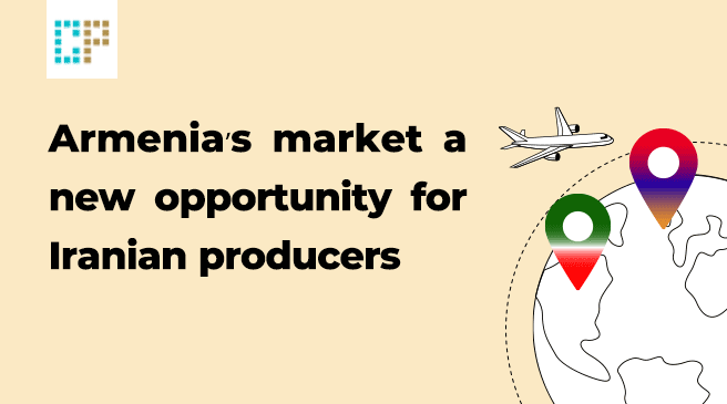 Armenia’s market an opportunity for Iranian producers