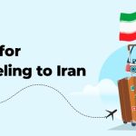 Tips for Traveling to Iran